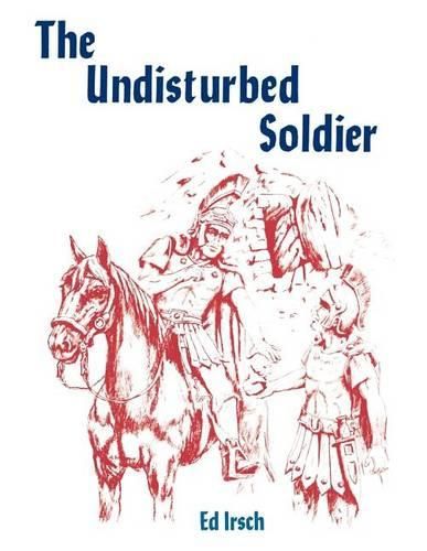 Cover image for The Undisturbed Soldier: A Chancel Play for Holy Week