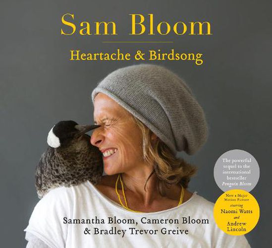 Sam Bloom: Heartache & Birdsong: The follow-up to the ABIA award-winning, international bestselling sensation Penguin Bloom