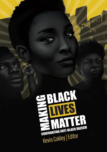 Cover image for Making Black Lives Matter: Confronting Anti-Black Racism