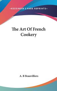 Cover image for The Art of French Cookery