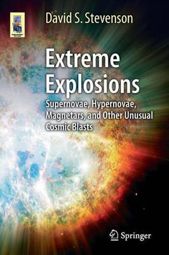 Cover image for Extreme Explosions: Supernovae, Hypernovae, Magnetars, and Other Unusual Cosmic Blasts