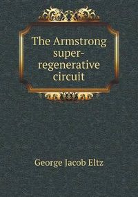 Cover image for The Armstrong super-regenerative circuit