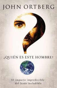 Cover image for ?Quien Es Este Hombre?: El Impacto Impredecible del Jesus Ineludible