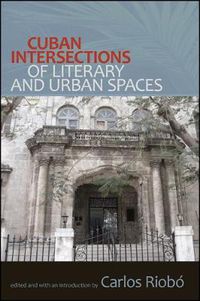 Cover image for Cuban Intersections of Literary and Urban Spaces