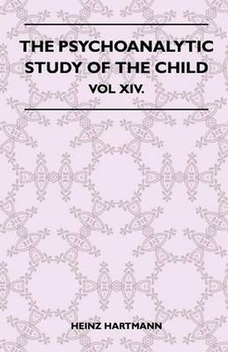 Cover image for The Psychoanalytic Study Of The Child - Vol XIV.