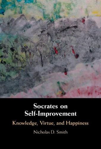 Cover image for Socrates on Self-Improvement: Knowledge, Virtue, and Happiness