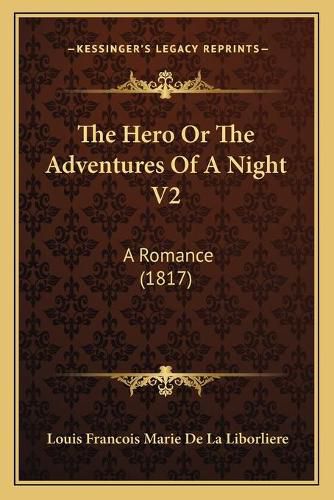 The Hero or the Adventures of a Night V2: A Romance (1817)