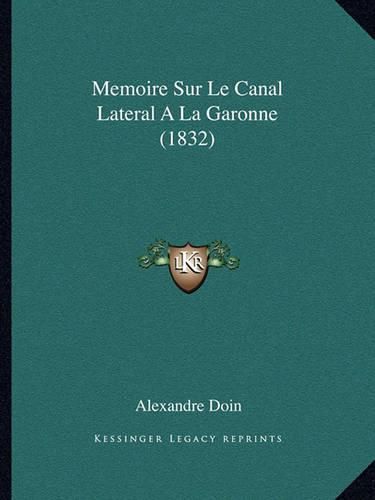 Cover image for Memoire Sur Le Canal Lateral a la Garonne (1832)