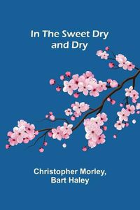 Cover image for In the Sweet Dry and Dry