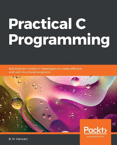 Cover image for Practical C Programming: Solutions for modern C developers to create efficient and well-structured programs