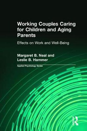 Cover image for Working Couples Caring for Children and Aging Parents: Effects on Work and Well-Being