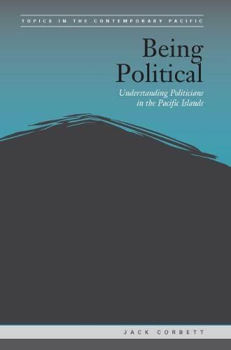 Cover image for Being Political: Leadership and Democracy in the Pacific Islands