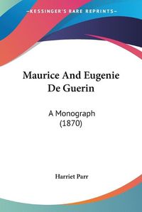 Cover image for Maurice and Eugenie de Guerin: A Monograph (1870)