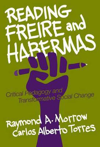 Reading Freire and Habermas: Critical Pedagogy and Transformative Social Change