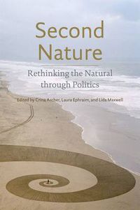 Cover image for Second Nature: Rethinking the Natural through Politics