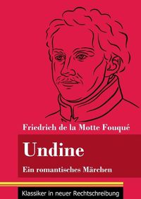 Cover image for Undine: Ein romantisches Marchen (Band 162, Klassiker in neuer Rechtschreibung)