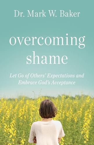 Overcoming Shame: Let Go of Others' Expectations and Embrace God's Acceptance