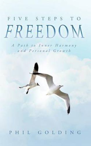 Cover image for Five Steps to Freedom: A Path to Inner Harmony and Personal Growth