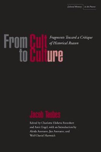 From Cult to Culture: Fragments toward a Critique of Historical Reason