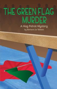 Cover image for The Green Flag Murder: A Hag Patrol Mystery