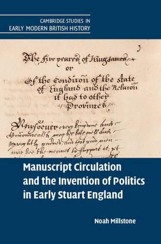 Cover image for Manuscript Circulation and the Invention of Politics in Early Stuart England