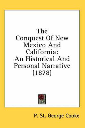 Cover image for The Conquest of New Mexico and California: An Historical and Personal Narrative (1878)