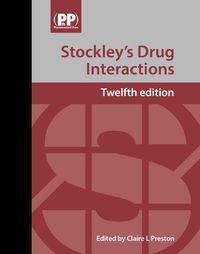 Cover image for Stockley's Drug Interactions: A Source Book of Interactions, Their Mechanisms, Clinical Importance and Management