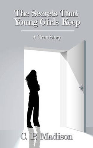 Cover image for The Secrets That Young Girls Keep: A True Story