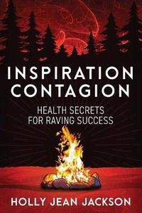 Cover image for Inspiration Contagion: Health Secrets for Raving Success