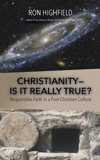 Cover image for Christianity-Is It Really True?: Responsible Faith in a Post-Christian Culture