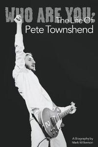 Cover image for Who Are You: The Life of Pete Townshend