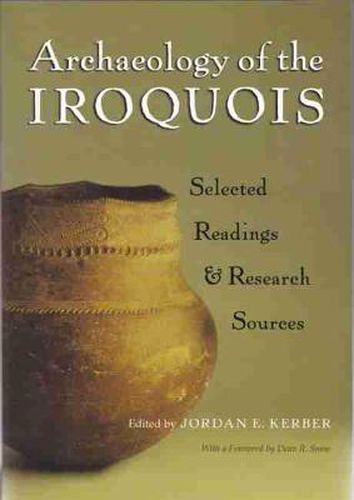 Cover image for Archaeology of the Iroquois: Selected Readings and Research Sources