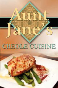 Cover image for Aunt Jane's Creole Cuisine