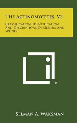 Cover image for The Actinomycetes, V2: Classification, Identification and Descriptions of Genera and Species