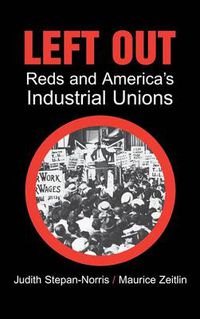 Cover image for Left Out: Reds and America's Industrial Unions