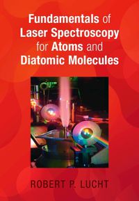 Cover image for Fundamentals of Laser Spectroscopy for Atoms and Diatomic Molecules