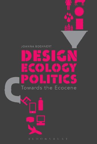 Cover image for Design, Ecology, Politics: Towards the Ecocene