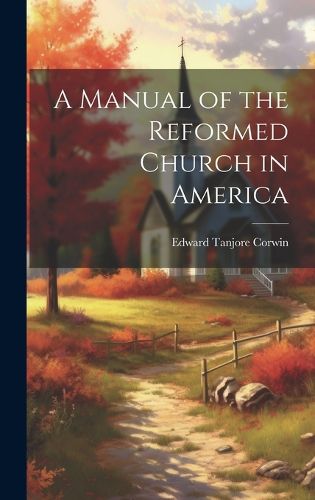 Cover image for A Manual of the Reformed Church in America