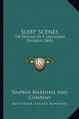 Cover image for Sleep Scenes: Or Dreams of a Laudanum Drinker (1868)