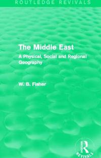 Cover image for The Middle East (Routledge Revivals): A Physical, Social and Regional Geography