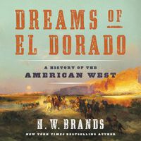Cover image for Dreams of El Dorado: A History of the American West