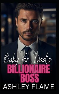 Cover image for Baby for Dad's Billionaire Boss