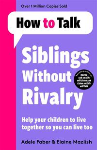 Cover image for How To Talk: Siblings Without Rivalry