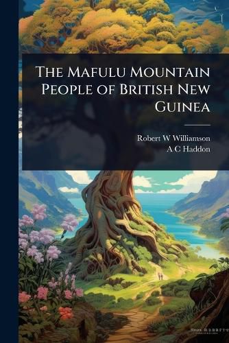 Cover image for The Mafulu Mountain People of British New Guinea