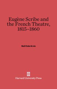 Cover image for Eugene Scribe and the French Theatre, 1815-1860