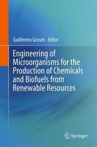 Cover image for Engineering of Microorganisms for the Production of Chemicals and Biofuels from Renewable Resources