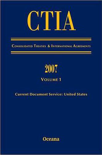 Cover image for CITA Consolidated Treaties and International Agreements 2007 Volume 1 Issued March 2008