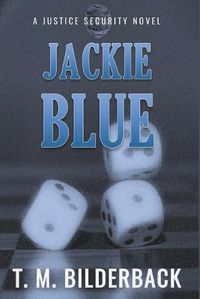 Cover image for Jackie Blue - A Justice Security Novel