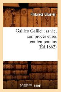 Cover image for Galileo Galilei: Sa Vie, Son Proces Et Ses Contemporains (Ed.1862)