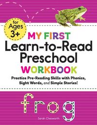 Cover image for My First Learn-To-Read Preschool Workbook: Practice Pre-Reading Skills with Phonics, Sight Words, and Simple Stories!